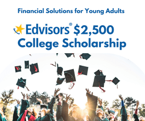 Edvisors $2,500 Monthly Scholarship Enter to Win $2,500 to Help Pay for College