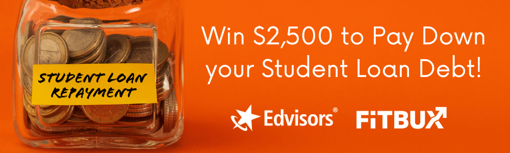 Banner with jar of change and label that says student loan repayment.  Copy on banner says Win $2,500 to Pay Down Your Student Loan Debt! Edvisors Fitbux