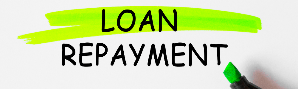 loan repayment written on white background with loan highlighted in green highlighter