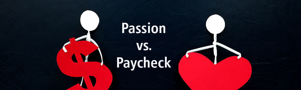 Passion vs Paycheck